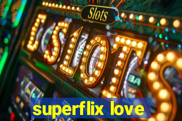 superflix love